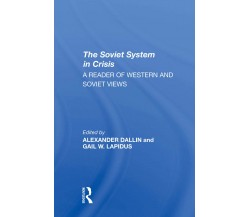 The Soviet System In Crisis - Alexander Dallin, Gail W Lapidus - 2021