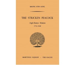 The Stricken Peacock - Htin Aung - Springer, 1965
