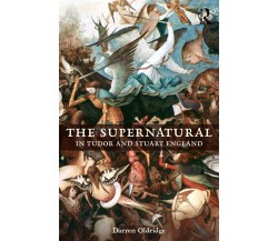 The Supernatural in Tudor and Stuart England - Darren Oldridge - 2016