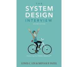 The System Design Interview, 2nd Edition di Shivam Patel, Lewis Lin,  2021,  Ind