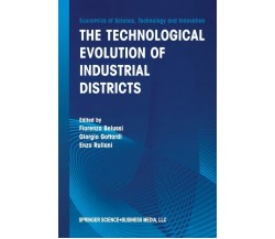The Technological Evolution of Industrial Districts - G. Gottardi -Springer,2003