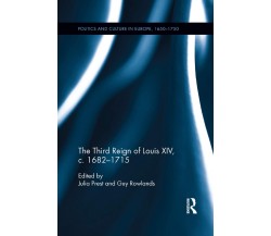 The Third Reign of Louis XIV, c.1682-1715 - Julia Prest - Routledge, 2019