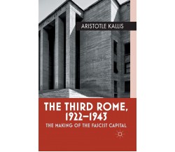 The Third Rome, 1922-43 - Aristotle Kallis - Palgrave, 2014