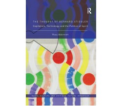 The Thought of Bernard Stiegler - Ross Abbinnett - Routledge, 2019