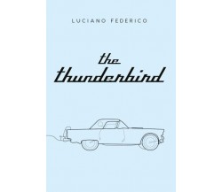  The Thunderbird di Luciano Federico, 2022, Youcanprint