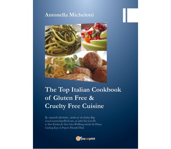 The Top Italian Cookbook of Gluten Free & Cruelty Free Cuisine