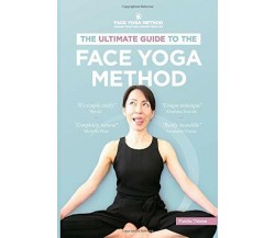 The Ultimate Guide to the Face Yoga Method di Fumiko Takatsu,  2020,  Indipenden
