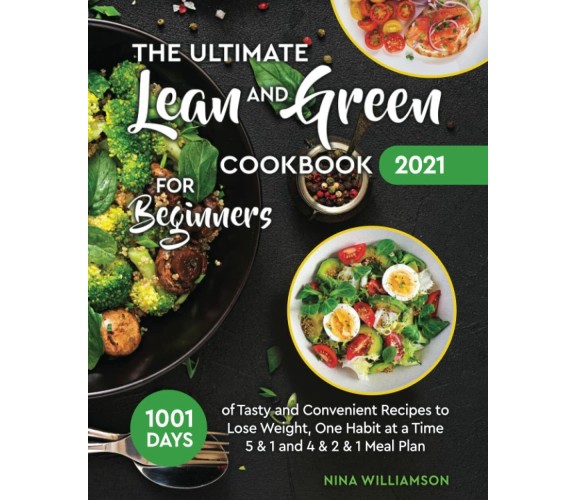 The Ultimate Lean and Green Cookbook 2021 for Beginners 1001 Days of Tasty and C