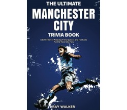 The Ultimate Manchester City FC Trivia Book - Ray Walker - HRP House, 2021