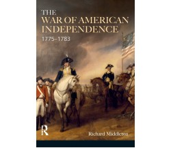 The War of American Independence - Richard Middleton - Routledge, 2011