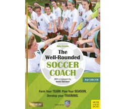 The Well-Rounded Soccer Coach - Ashu Saxena - Meyer + Meyer Fachverlag, 2018