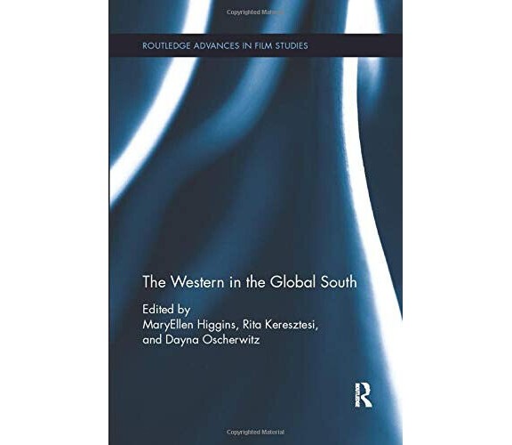 The Western in the Global South - Rita Keresztesi - 2018