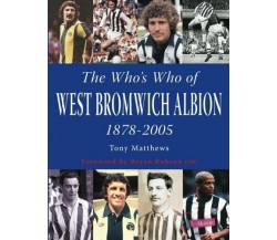 The Who's Who of West Bromwich Albion - Tony Matthews - 