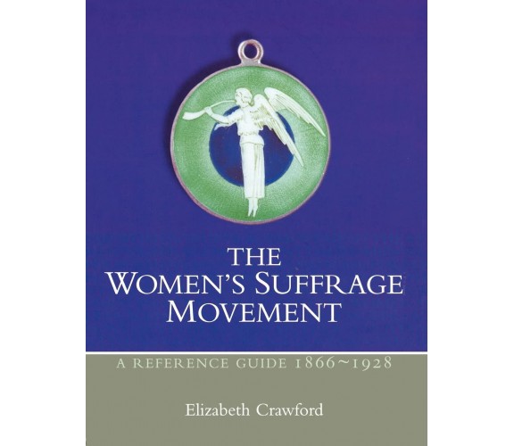 The Women's Suffrage Movement - Elizabeth Crawford - Routledge, 2000