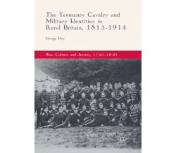 The Yeomanry Cavalry and Military Identities in Rural Britain, 1815-1914 - 2018