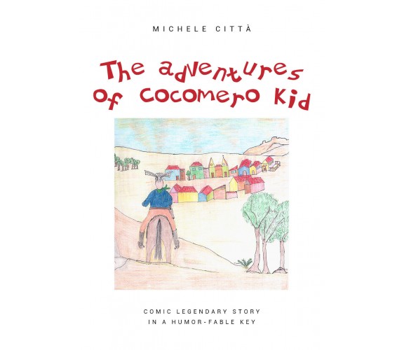 	 The adventures of Cocomero Kid - Michele Città,  2020,  Youcanprint