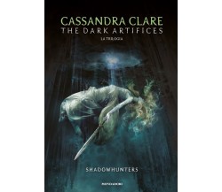 The dark artifices - Cassandra Clare - Mondadori, 2022