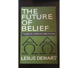 The future of belief - Leslie Dewart,  London Burns E Oates - P