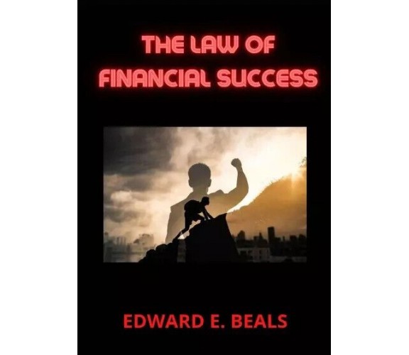 The law of financial success di Edward E. Beals, 2023, Youcanprint