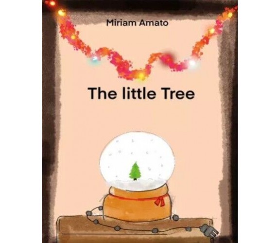 The little Tree di Miriam Amato, 2023, Youcanprint