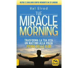The miracle morning. Trasforma la tua vita un mattino alla volta prima delle 8:0