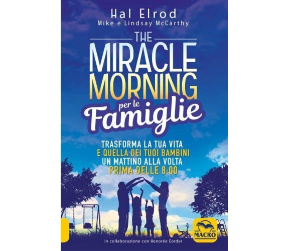 The miracle morning per le famiglie. Trasforma la tua vita e quella dei tuoi bam