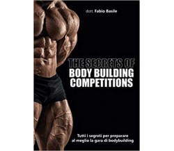 The secrets of body building competitions di Fabio Basile,  2020,  Youcanprint