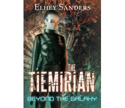 The tiemirian. Beyond the galaxy di Elhey Sanders,  2021,  Youcanprint