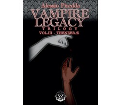 Thenebrae. Vampire legacy trilogy Vol.3	 di Alessio Piredda,  2015,  Youcanprint