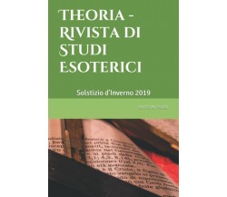 Theoria - Rivista Di Studi Esoterici Solstizio D’Inverno 2019 di Aa.vv.,  2019, 