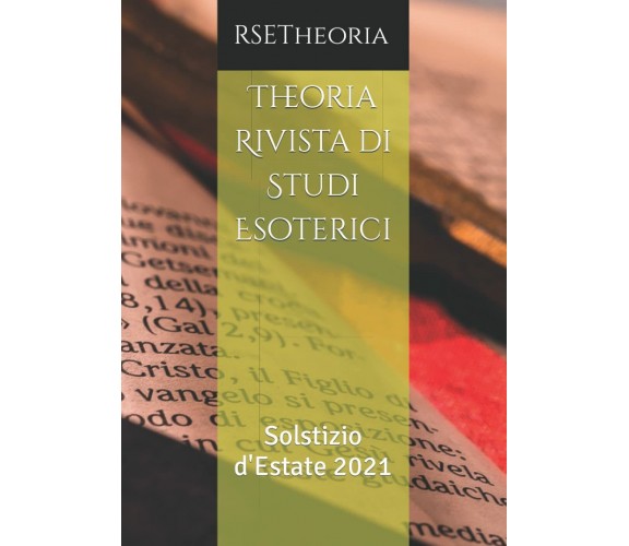 Theoria Rivista di Studi Esoterici: Solstizio d’Estate 2021 di Rsetheoria,  2021