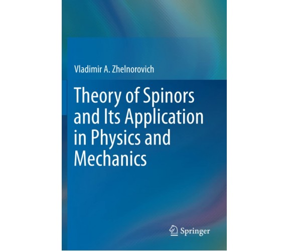 Theory of Spinors and Its Application in Physics and Mechanics - Springer, 2020