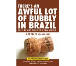 There's an Awful Lot of Bubbly in Brazil -Alan Brazil, Mike Parry -Highdown,2007