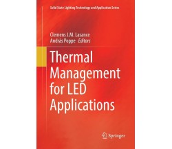 Thermal Management for Led Applications - Clemens J. M. Lasance - Springer, 2016
