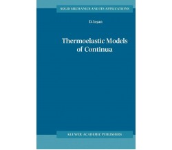 Thermoelastic Models of Continua - D. Iesan - Springer, 2010