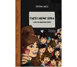 They call me Sera	 di Serafina Anelli,  Algra Editore