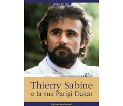 Thierry Sabine e la sua Parigi Dakar - Jean-Luc Roy - Mare verticale, 2016