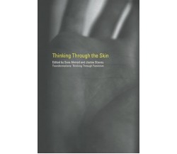 Thinking Through the Skin - Sara Ahmed - Routledge, 2001