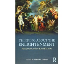 Thinking about the Enlightenment - Martin L. Davies - Routledge, 2016