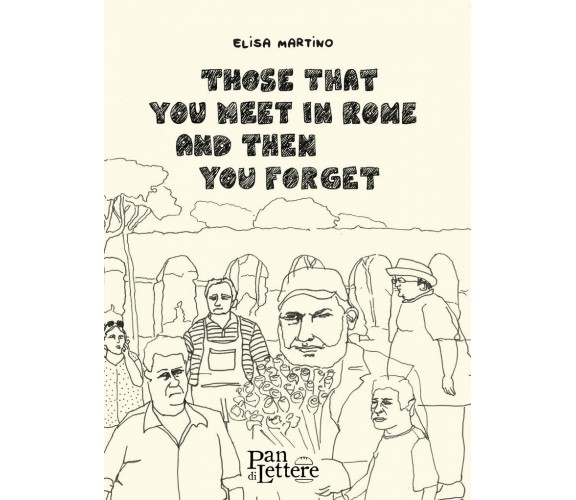 Those that You Meet in Rome and Then You Forget di Elisa Martino,  2018,  Pandil