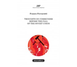 Thoughts on Communism Before the Fall of the Soviet Union di Franco Ferrarotti,
