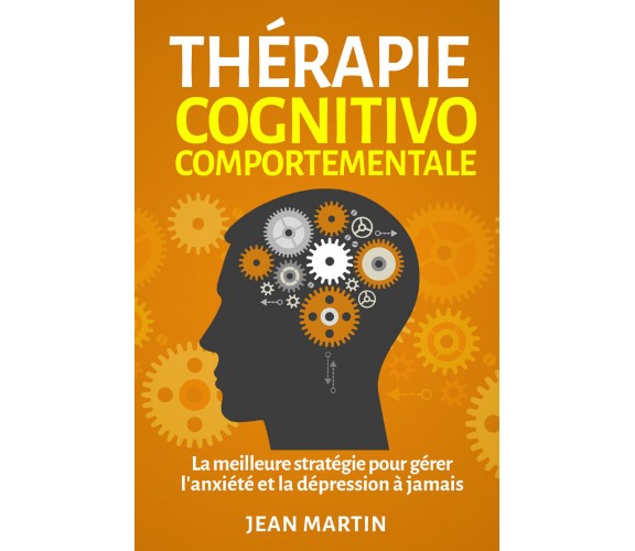 Thérapie cognitivo-comportementale. La meilleure stratégie pour gérer l’anxiété 