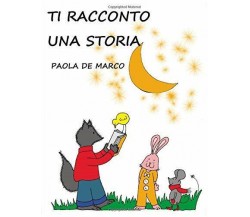 Ti Racconto una Storia di Paola De Marco,  2020,  Indipendently Published