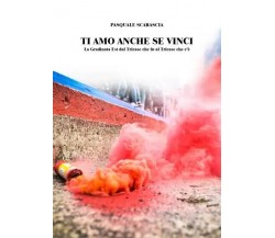 Ti amo anche se vinci di Pasquale Scarascia, 2023, Youcanprint