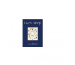 Ti racconto l’astrologia - Luisa De Giuli,  2015,  Youcanprint
