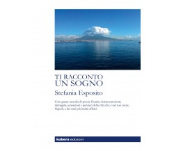 Ti racconto un sogno di Stefania Esposito,  2018,  Kubera Edizioni