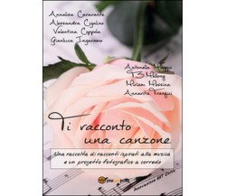 Ti racconto una canzone	 di Aa. Vv.,  2016,  Youcanprint