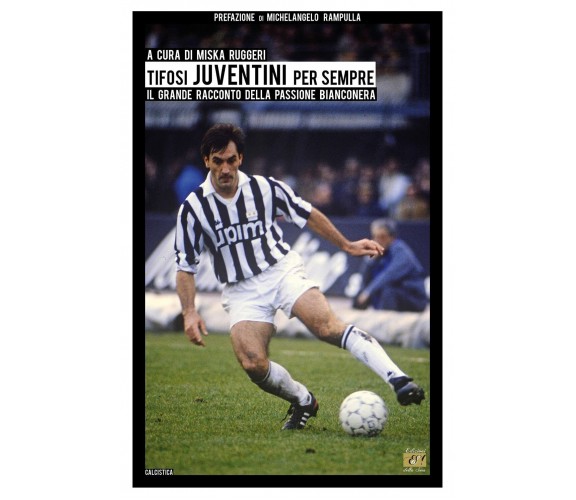 Tifosi juventini per sempre - M. Ruggeri - Edizioni della Sera, 2021