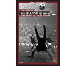 Tifosi milanisti per sempre. Il grande racconto della passione rossonera - 2020