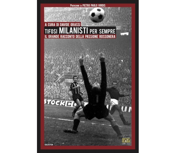 Tifosi milanisti per sempre. Il grande racconto della passione rossonera - 2020